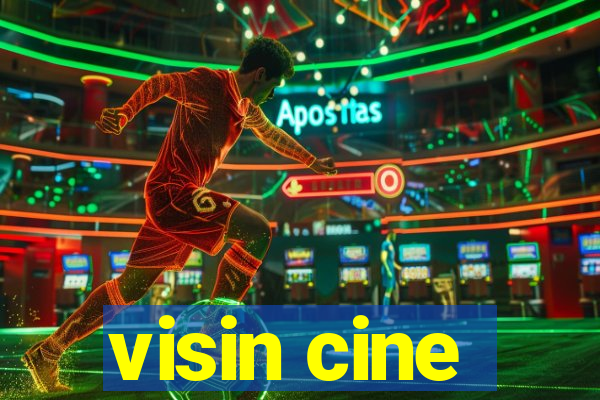 visin cine